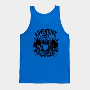 Adventure Awaits - Camping Humor - Coffee Humor Tank Top